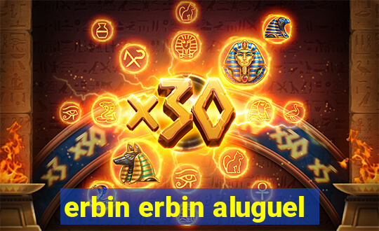 erbin erbin aluguel